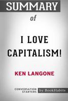 Summary of I Love Capitalism by Ken Langone: Conversation Starters 1388346443 Book Cover