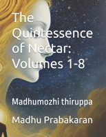 The Quintessence of Nectar: Volumes 1-8: Madhumozhi thiruppa B0G3WBSJ3T Book Cover
