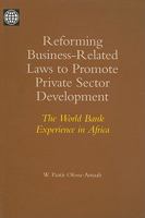 Reforming Business-Related Laws to Promote Private Sector Development: The World Bank Experience in Africa 0821347667 Book Cover