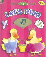 Let's Play: Nursery Rhymes for Playing and Learning (Mother Goose Series) 1592497977 Book Cover