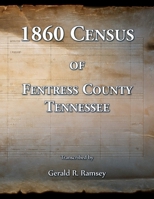 1860 Census of Fentress County, Tennessee 0788488236 Book Cover