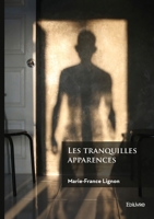 Les tranquilles apparences (French Edition) 2414801700 Book Cover