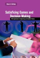 Satisficing Games and Decision Making: With Applications to Engineering and Computer Science 052103891X Book Cover
