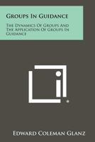 Groups in Guidance: The Dynamics of Groups and the Application of Groups in Guidance 1258303175 Book Cover