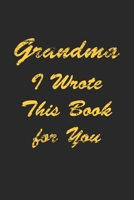 Grandma I Wrote This Book For You: A Notebook With 120 Lined Pages 1676461361 Book Cover