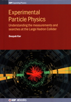 Experimental Particle Physics: Understanding the measurements and searches at the Large Hadron Collider 0750321105 Book Cover