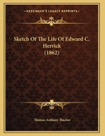 Sketch of the Life of Edward C. Herrick 1104655802 Book Cover