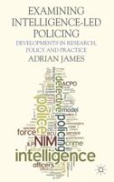Examining Intelligence-Led Policing: Developments in Research, Policy and Practice 1349455512 Book Cover