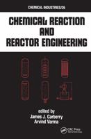 Chemical Reaction and Reactor Engineering (Chemical Industries) 0824775430 Book Cover