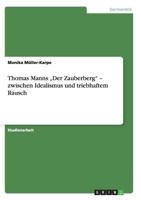 Thomas Manns "Der Zauberberg - zwischen Idealismus und triebhaftem Rausch 3656184704 Book Cover