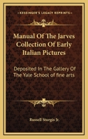Manual of the Jarves Collection of Early Italian Pictures 101889182X Book Cover