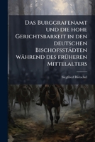 Das Burggrafenamt Und Die Hohe Gerichtsbarkeit: In Den Deutschen Bischofsstadten Wahrend Des Fruheren Mittelalters (1905) 1276856911 Book Cover
