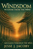 Windsdom: Wisdom From the Wind (Messages Through the Wild) 1968660100 Book Cover