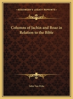 Columns of Jachin and Boaz in Relation to the Bible 1564599884 Book Cover