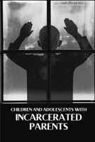 Children and Adolescents With Incarcerated Parents B0DSK1JBY9 Book Cover