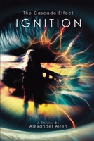 Ignition (The Cascade Effect) 9918009950 Book Cover