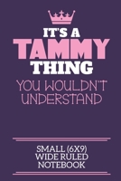 It's A Tammy Thing You Wouldn't Understand Small (6x9) Wide Ruled Notebook: A cute notebook or notepad to write in for any book lovers, doodle writers and budding authors! 1712409905 Book Cover
