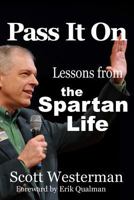 Pass It on: Lessons from the Spartan Life 1523949279 Book Cover