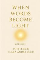 When Words Become Light — Volume I: A Collection of Reflective Poetry on Healing, Stillness, and Inner Light (LIGHT BECOMES BREATH) B0G2JD22XW Book Cover