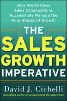 The Sales Growth Imperative: How World Class Sales Organizations Successfully Manage the Four Stages of Growth 0071739033 Book Cover