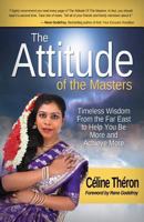 The Attitude of the Masters: Timeless wisdom from the Far East to help you be more and achieve more 0971975426 Book Cover