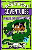 Onyx Kids Adventures: Kitchen Kreepers B0849VZBNP Book Cover