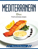 Mediterranean diet: Fresh and tasty recipes 180437993X Book Cover