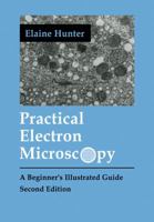 Practical Electron Microscopy: A Beginner's Illustrated Guide 0521385393 Book Cover