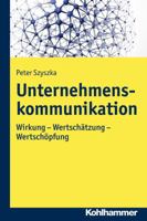 Unternehmenskommunikation. Wirkung - Wertschatzung - Wertschopfung 3170229974 Book Cover