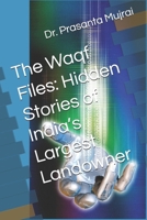 The Waqf Files: Hidden Stories of India’s Largest Landowner B0F98TZTDT Book Cover