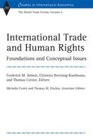 International Trade and Human Rights: Foundations and Conceptual Issues: World Trade Forum v. 5 (Studies in International Economics): Foundations and Conceptual ... v. 5 (Studies in International Econ 0472115359 Book Cover