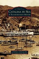 Catalina by Sea: A Transportation History (Images of America: California) 0738531162 Book Cover
