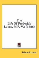 The Life Of Frederick Lucas, M.P. V2 1164047876 Book Cover