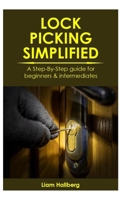 Lock Picking Simplified: A Step-By-Step guide for beginners & intermediates B0BZFDJBSD Book Cover