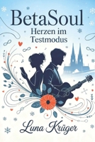 BetaSoul - Herzen im Testmodus (BetaSoul Reihe) (German Edition) B0GPNCJ3DC Book Cover
