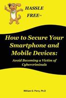 How to Secure Your Smartphone and Mobile Devices 154328616X Book Cover