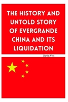 The History and Untold Story of Evergrande China and its Liquidation B0CTN94JYC Book Cover