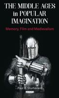 The Middle Ages in Popular Imagination: Memory, Film and Medievalism 1350124907 Book Cover