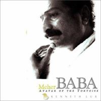 Meher Baba: Avatar of the Tortoise 0970097409 Book Cover