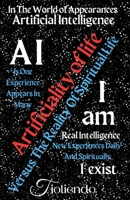 A.I. Artificiality Of Life Versus I am The Reality Of Spiritual Life I exist B0FPWM9LFL Book Cover