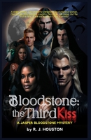 Bloodstone: The Third Kiss: Ancient Powers and Unlikely Alliances in the Jasper Bloodstone Series B0C4MLDHDR Book Cover