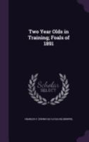 Two Year Olds in Training; Foals of 1891 1359413782 Book Cover