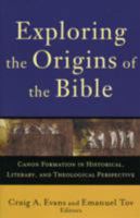 Exploring the Origins of the Bible: Canon Formation in Historical, Literary, and Theological Perspective 0801032423 Book Cover
