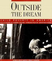 Outside the Dream: Child Poverty in America 0893814687 Book Cover