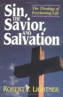 Sin, the Savior, and Salvation: The Theology of Everlasting Life 0840774982 Book Cover