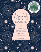 Sun Sign Secrets: Celestial Guidance with the Sun, Moon, and Stars 1925946355 Book Cover