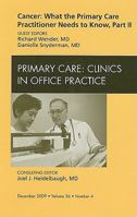 Cancer: What the Primary Care Practitioner Needs to Know, Part II, an Issue of Primary Care Clinics in Office Practice, 36 143771269X Book Cover