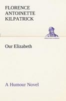 Our Elizabeth A Humour Novel 1421824248 Book Cover