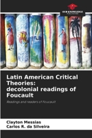 Latin American Critical Theories: decolonial readings of Foucault 620649196X Book Cover
