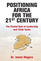 Positioning Africa for the 21st Century: The Pivotal Role of Leadership and Think Tanks 9970556045 Book Cover
